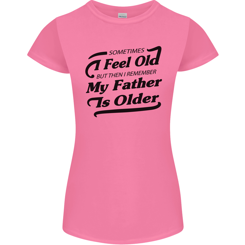 My Father is Older 30th 40th 50th Birthday Womens Petite Cut T-Shirt