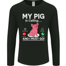 My Pig is Calling and I must Go Funny Farming Mens Long Sleeve T-Shirt Black