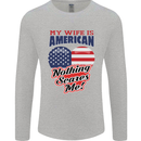 My Wife is American Nothing Scares Me USA Mens Long Sleeve T-Shirt Sports Grey