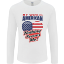 My Wife is American Nothing Scares Me USA Mens Long Sleeve T-Shirt White