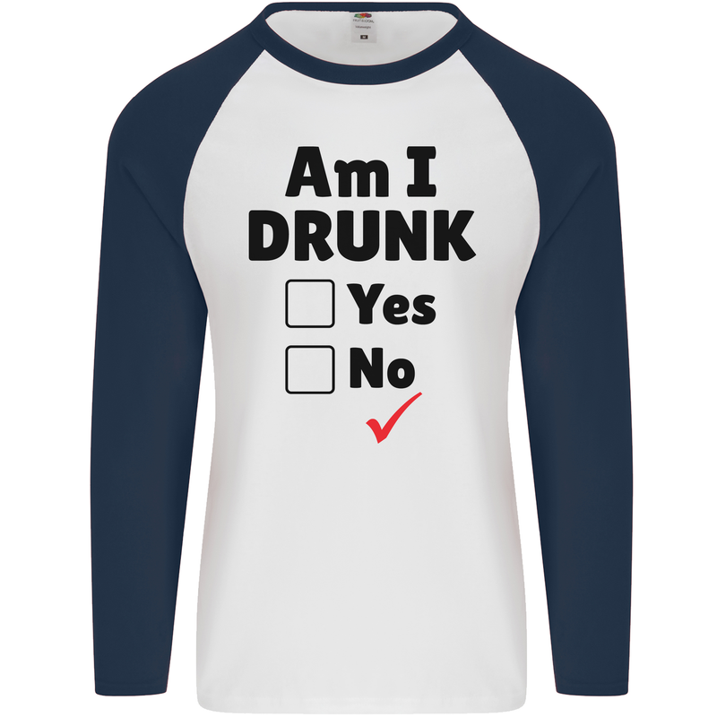 Am I Drunk Funny Beer Alcohol Wine Guiness Mens L/S Baseball T-Shirt White/Navy Blue