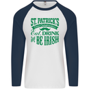St. Patrick's Day Eat Drink Be Irish Beer Mens L/S Baseball T-Shirt White/Navy Blue