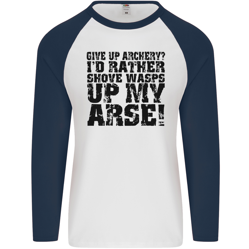 Give up Archery? Funny Archer Offensive Mens L/S Baseball T-Shirt White/Navy Blue