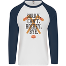 Sorry Can't Hockey Bye Funny Ice Street Mens L/S Baseball T-Shirt White/Navy Blue