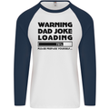 Warning Dad Joke Loading Father's Day Funny Mens L/S Baseball T-Shirt White/Navy Blue