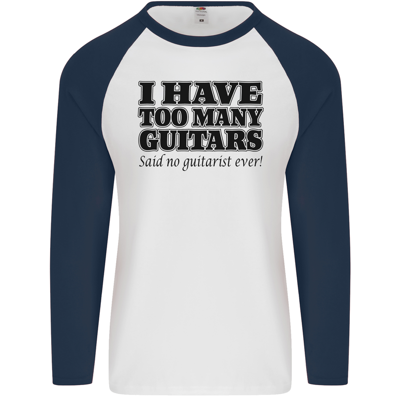 I Have Too Many Guitars Funny Guitarist Mens L/S Baseball T-Shirt White/Navy Blue