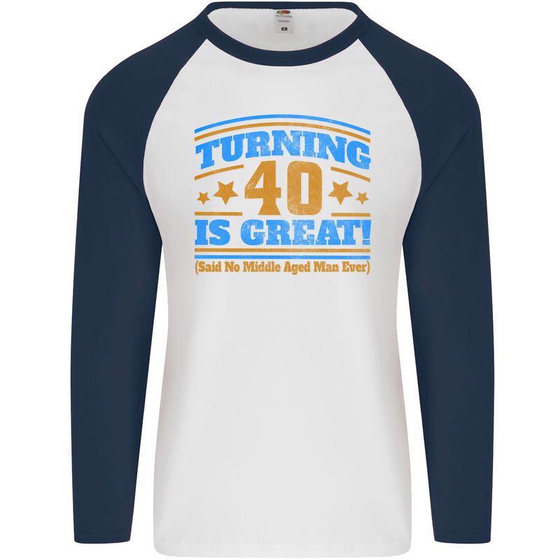 40th Birthday Turning 40 Is Great Year Old Mens L/S Baseball T-Shirt White/Navy Blue