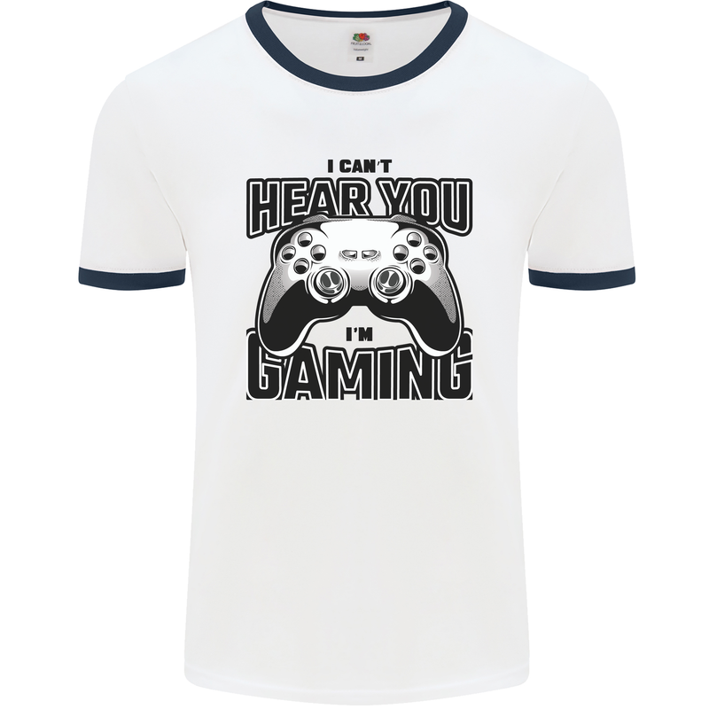 I Can't Hear You Im Gaming Funny Gamer Mens Ringer T-Shirt White/Navy Blue