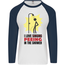 I Love Peeing in the Shower Funny Rude Mens L/S Baseball T-Shirt White/Navy Blue