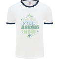 Stop Asking Now New Baby Pregnancy Pregnant Mens Ringer T-Shirt White/Navy Blue