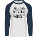 Fathers Day I Tell Dad Jokes Periodically Funny Mens L/S Baseball T-Shirt White/Navy Blue