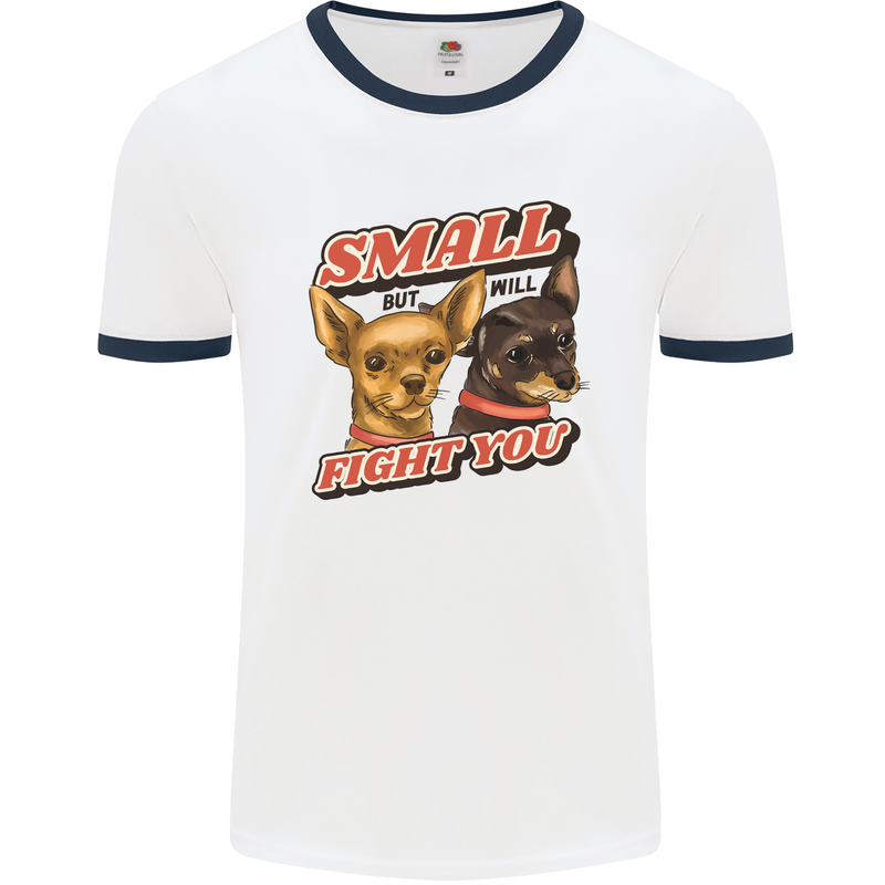 Chihuahua Small But I Will Fight You Dog Mens Ringer T-Shirt White/Navy Blue