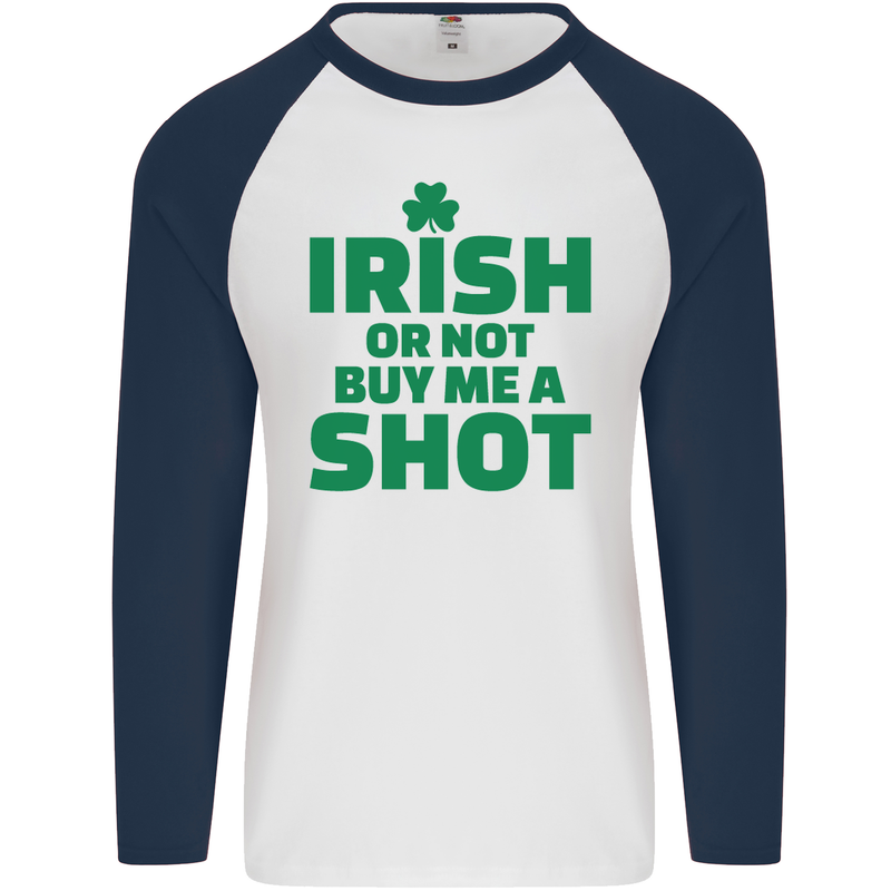 Irish or Not Buy Me a Shot St. Patricks Day Mens L/S Baseball T-Shirt White/Navy Blue