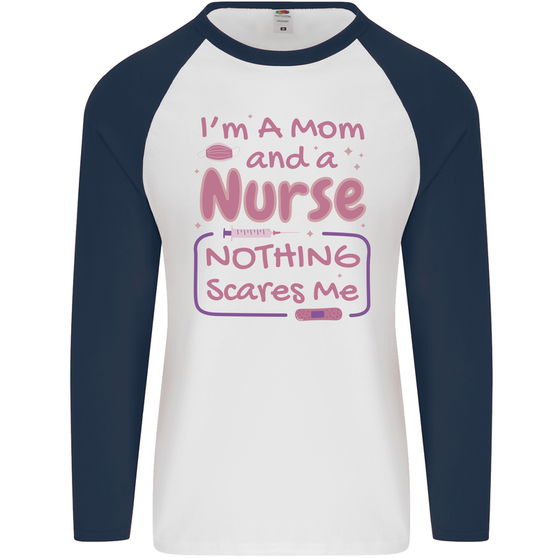 Mom and a Nurse Nothing Scares Me Mothers Day Mens L/S Baseball T-Shirt White/Navy Blue