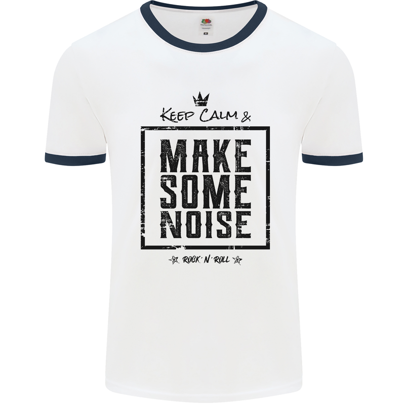 Keep Calm & Make Some Noise Rock n Roll Mens Ringer T-Shirt White/Navy Blue