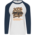 30 Year Old Banger Birthday 30th Year Old Mens L/S Baseball T-Shirt White/Navy Blue