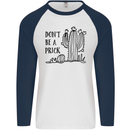 Be a Prick Funny Offensive Cactus Slogan Mens L/S Baseball T-Shirt White/Navy Blue