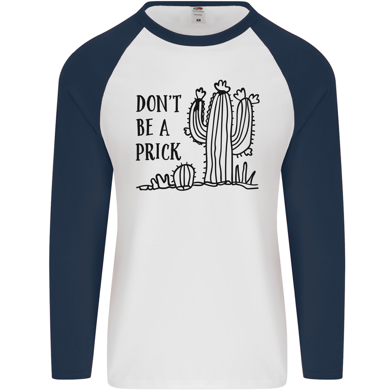 Be a Prick Funny Offensive Cactus Slogan Mens L/S Baseball T-Shirt White/Navy Blue