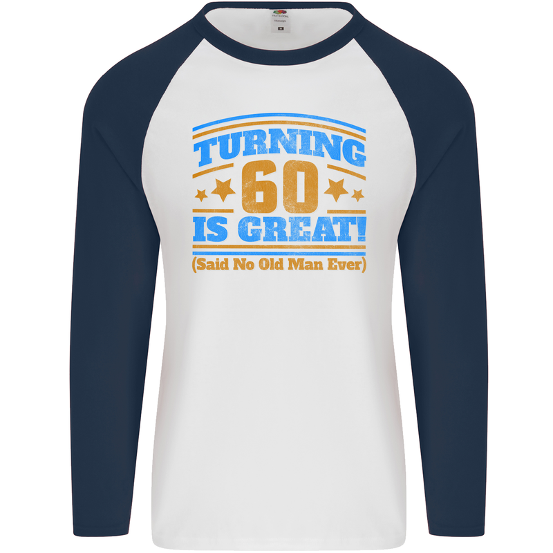 60th Birthday Turning 60 Is Great Year Old Mens L/S Baseball T-Shirt White/Navy Blue