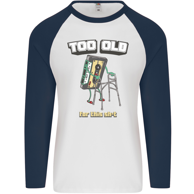 Too Old for This Shit Funny Music DJ Vinyl Mens L/S Baseball T-Shirt White/Navy Blue