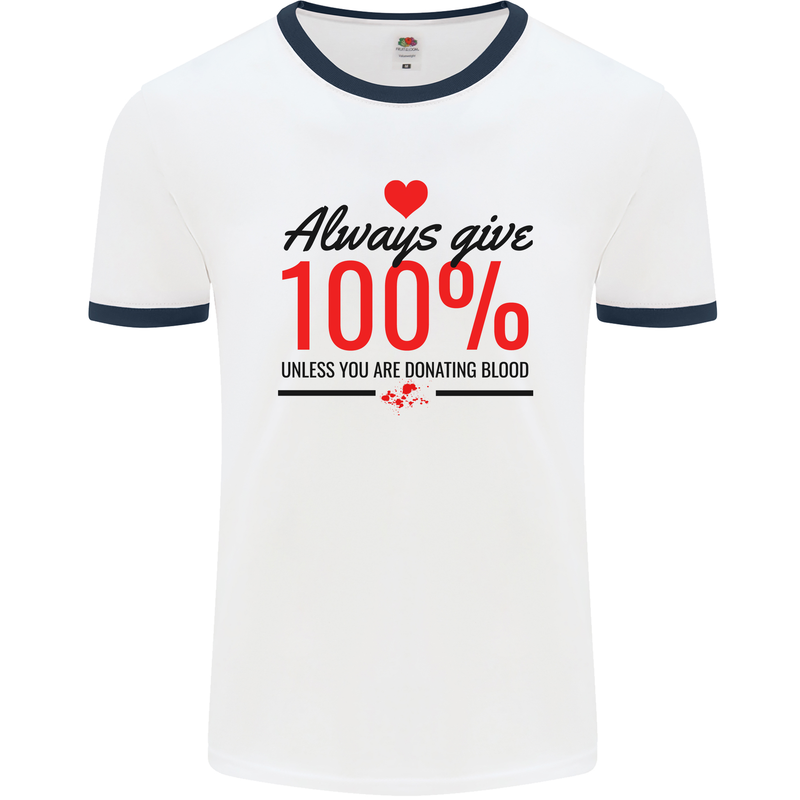 Always Give 100% Unless Blood Funny Donor Mens Ringer T-Shirt White/Navy Blue