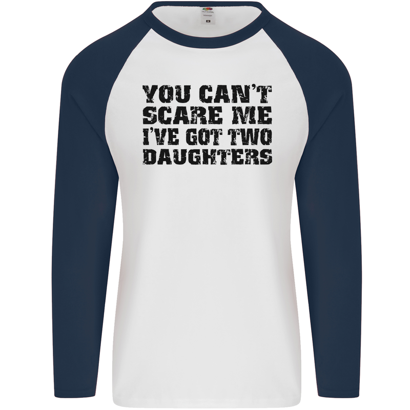 Can't Scare Me Two Daughters Father's Day Mens L/S Baseball T-Shirt White/Navy Blue