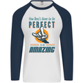 You Don't Have to Be Perfect to Be Amazing Mens L/S Baseball T-Shirt White/Navy Blue