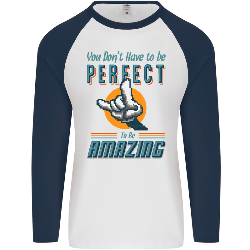 You Don't Have to Be Perfect to Be Amazing Mens L/S Baseball T-Shirt White/Navy Blue