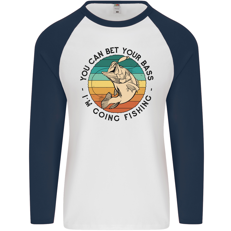 Funny Fishing Bet Your Bass Im Going Fisherman Mens L/S Baseball T-Shirt White/Navy Blue