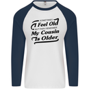 My Cousin is Older 30th 40th 50th Birthday Mens L/S Baseball T-Shirt White/Navy Blue