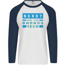 Nerd More Like Badass Teck Funny IT Tecky Mens L/S Baseball T-Shirt White/Navy Blue