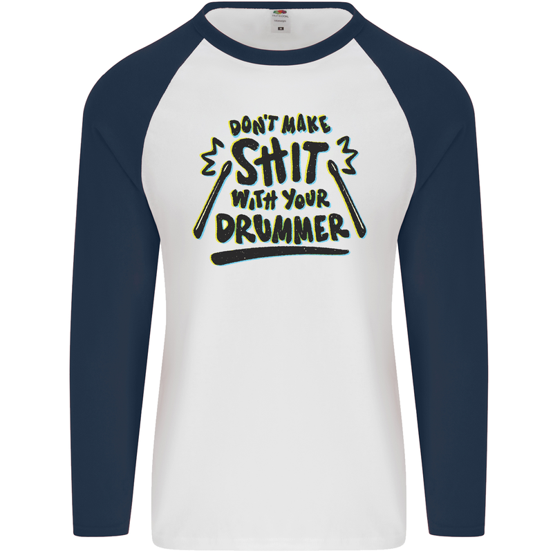 Don't Make Sh!t With Your Drummer Mens L/S Baseball T-Shirt White/Navy Blue