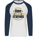 The Time or Crayons Funny Sarcastic Slogan Mens L/S Baseball T-Shirt White/Navy Blue