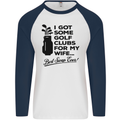 Golf Clubs for My Wife Gofing Golfer Funny Mens L/S Baseball T-Shirt White/Navy Blue