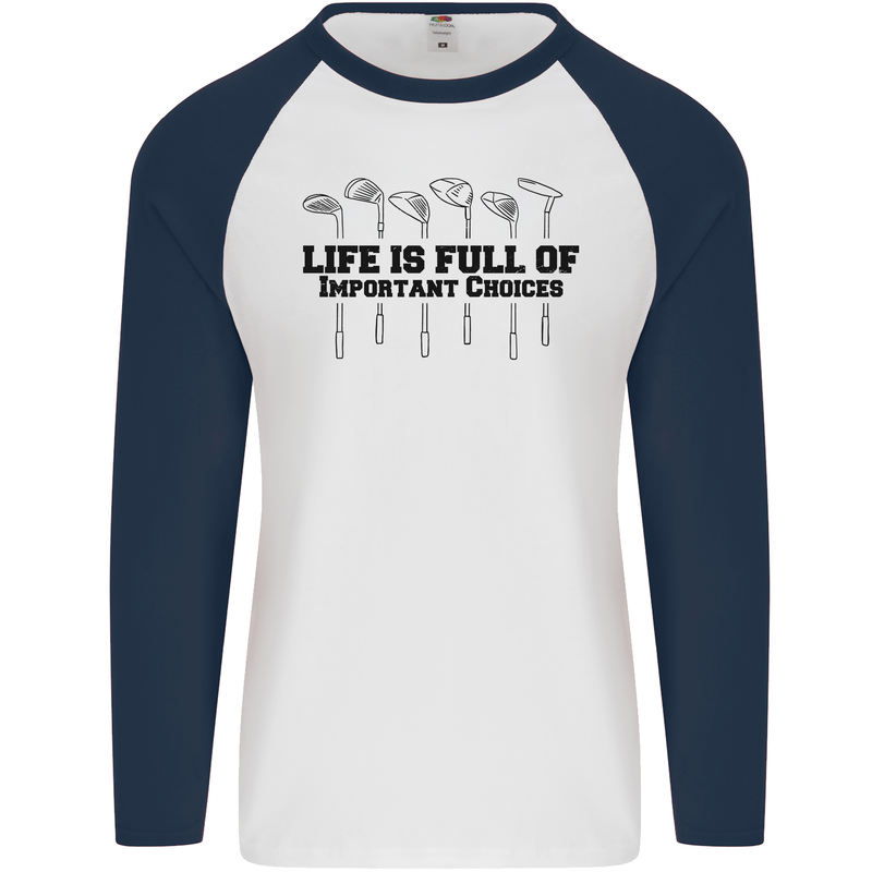 Golf Life's Important Choices Funny Golfing Mens L/S Baseball T-Shirt White/Navy Blue