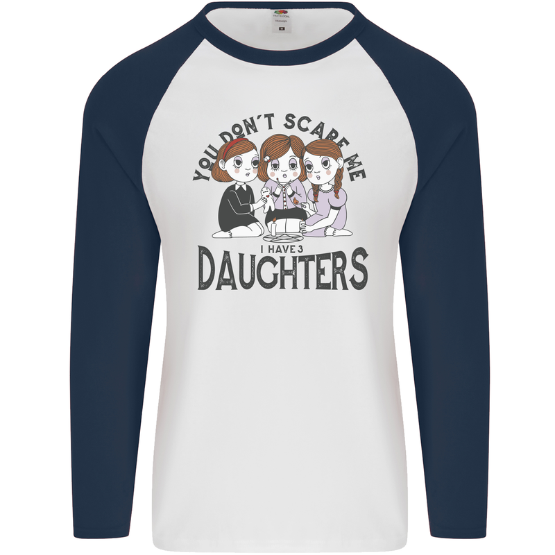 You Cant Scare Me I Have Daughters Fathers Day Mens L/S Baseball T-Shirt White/Navy Blue