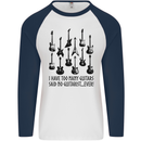 I Have Too Many Guitars Funny Guitarist Mens L/S Baseball T-Shirt White/Navy Blue