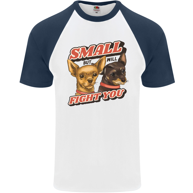 Chihuahua Small But I Will Fight You Dog Mens S/S Baseball T-Shirt White/Navy Blue