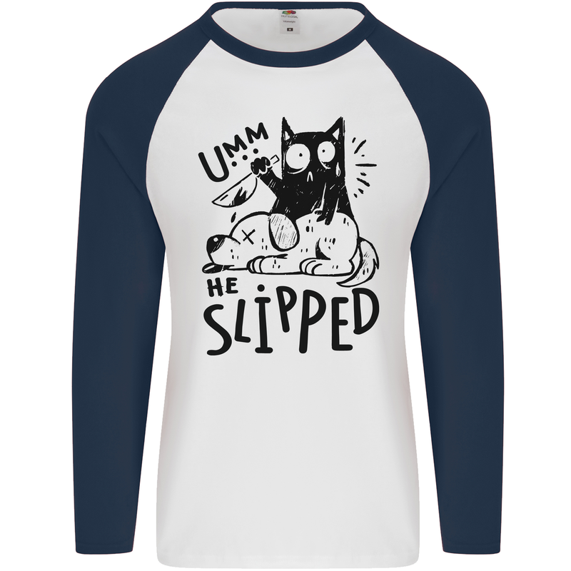 He Slipped A Cat Murdering a Dog Funny Mens L/S Baseball T-Shirt White/Navy Blue