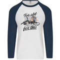 Too Old For This Funny Cycling Bicycle Mens L/S Baseball T-Shirt White/Navy Blue