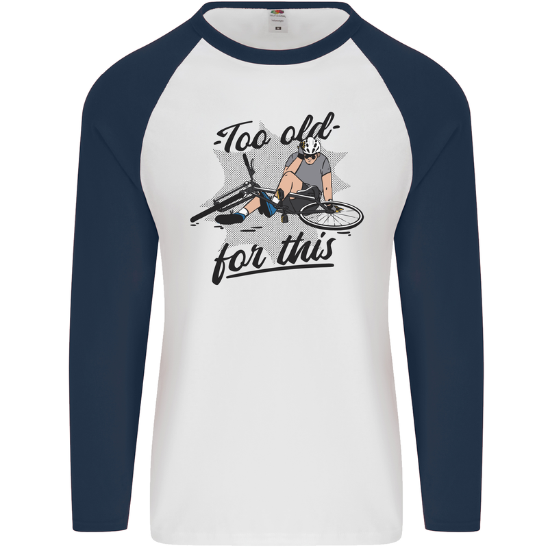 Too Old For This Funny Cycling Bicycle Mens L/S Baseball T-Shirt White/Navy Blue