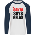 Christmas Santa Says Relax Funny Xmas Mens L/S Baseball T-Shirt White/Navy Blue