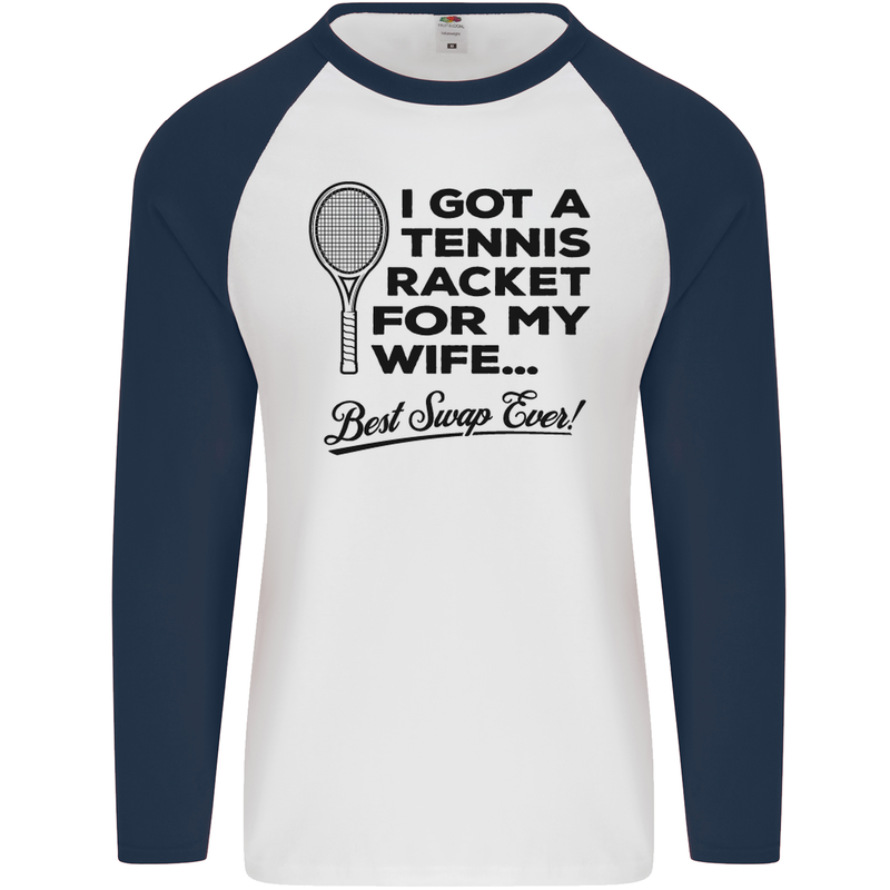 A Tennis Racket for My Wife Best Swap Ever! Mens L/S Baseball T-Shirt White/Navy Blue