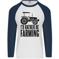 I'd Rather Be Farming Farmer Tractor Mens L/S Baseball T-Shirt White/Navy Blue