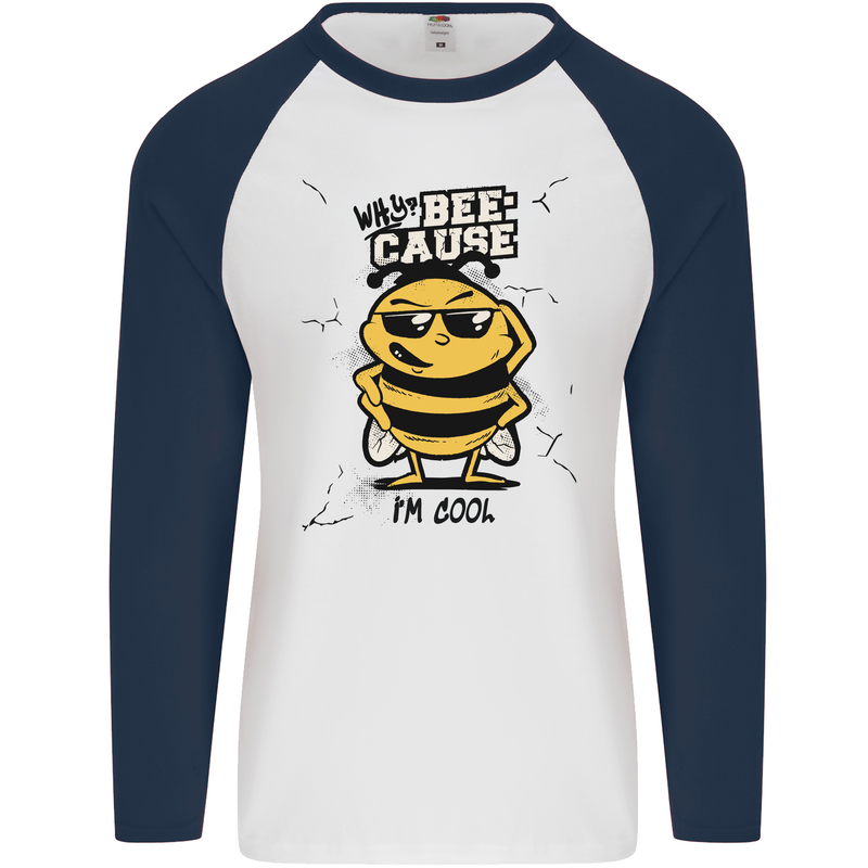 Why? Bee-Cause I'm Cool Funny Bee Mens L/S Baseball T-Shirt White/Navy Blue