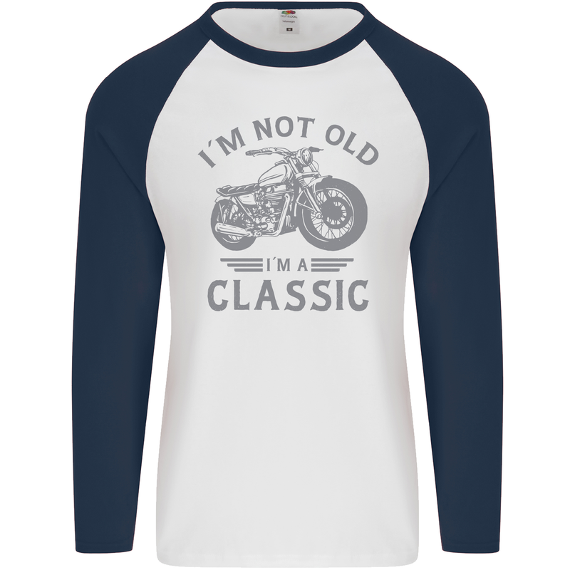 I'm Not Old I'm a Classic Motorcycle Biker Mens L/S Baseball T-Shirt White/Navy Blue