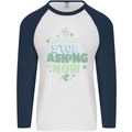 Stop Asking Now New Baby Pregnancy Pregnant Mens L/S Baseball T-Shirt White/Navy Blue