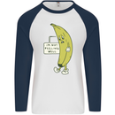 I'm Not Peeling Well Funny Ill Banana Mens L/S Baseball T-Shirt White/Navy Blue