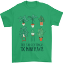 No Such Thing as Too Many Plants Gardening Mens T-Shirt 100% Cotton Irish Green