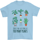 No Such Thing as Too Many Plants Gardening Mens T-Shirt 100% Cotton Light Blue